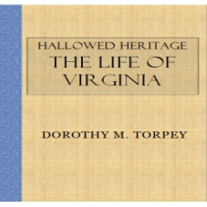 Hallowed Heritage The Life of Virginia Hallowed Heritage The Life of Virginia