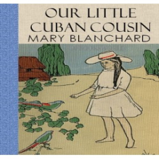 Our Little Cuban Cousin Our Little Cuban Cousin