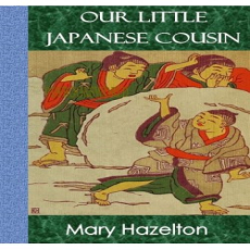 Our Little Japanese Cousin Our Little Japanese Cousin